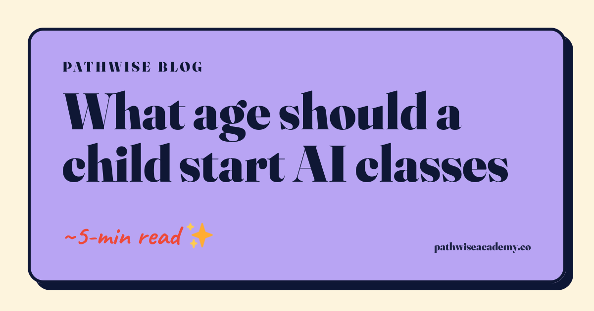 What age should a child start AI classes? · Pathwise Academy